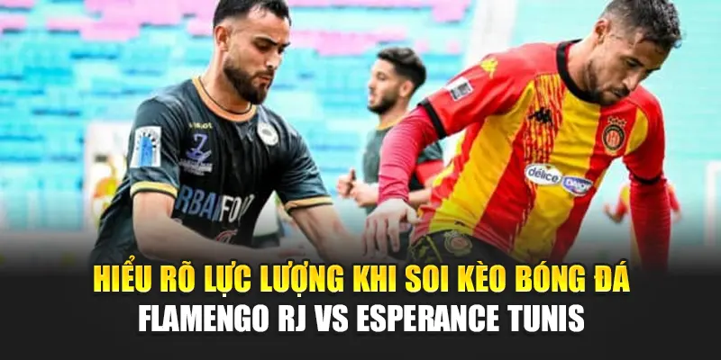 Soi Kèo Bóng Đá Flamengo RJ Vs Esperance Tunis Từ 188betlinka.com 1 Hiểu rõ lực lượng khi soi kèo bóng đá Flamengo RJ vs Esperance Tunis