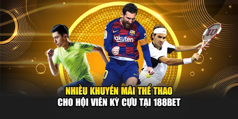 Khuyến Mãi Thể Thao Đỉnh Cao Dành Cho Người Chơi Tại 188Bet 2 Nhiều khuyến mãi thể thao cho hội viên kỳ cựu tại 188Bet
