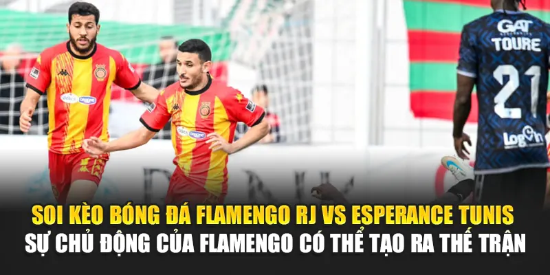 Soi Kèo Bóng Đá Flamengo RJ Vs Esperance Tunis Từ 188betlinka.com 2 Soi kèo bóng đá Flamengo RJ vs Esperance Tunis - Sự chủ động của Flamengo có thể tạo ra thế trận